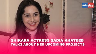 Shikara actress Sadia Khateeb talks about her upcoming projects [upl. by Vigor26]