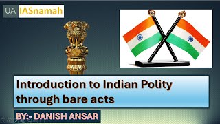 Introduction to Indian Polity through Bare Acts  Lecture 1  By Danish Ansar  IASnamah [upl. by Santos523]