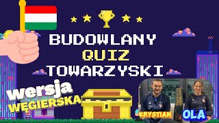 Budowlany Quiz Towarzyski  wersja Węgierska [upl. by Axel]