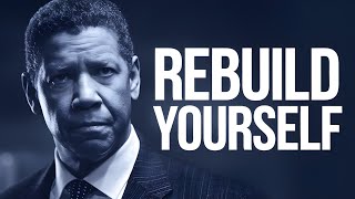 How to Rebuild Yourself The Steps to a Stronger You  Powerfull Speech Denzel Washington [upl. by Xantha]