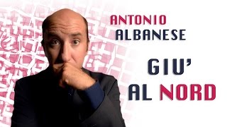 Giù al Nord  Antonio Albanese [upl. by Veator]