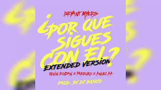 Porque Sigues Con El  Remix Extended Version  Bryant Myers X Kevin Roldan X Anuel AA X Farruko [upl. by Sage655]