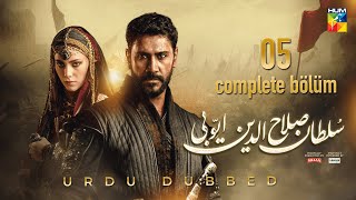 Sultan Salahuddin Ayyubi  Complete Bölüm 05  Urdu Dubbed  09 June 2024  HUM TV [upl. by Kimberly]