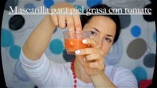 Mascarilla para piel grasa con tomate  Acne and oily skin mask [upl. by Athalee]