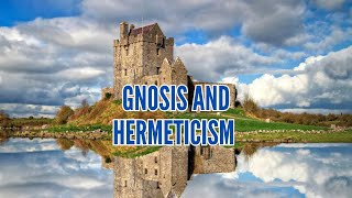 Exploring differences Between Gnosis and Hermeticism The Secret Religions of the West [upl. by Porta]