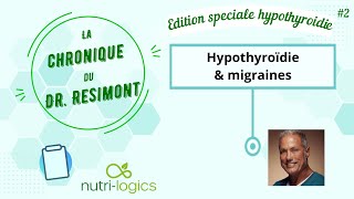 Hypothyroïdie et migraine  21  Chronique du Dr Résimont [upl. by Anelet]