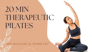 Therapeutic Pilates 20Minute Hip Release amp Mobility [upl. by Ydnelg]