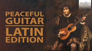 Peaceful Guitar The Latin Collection [upl. by Ihtak]