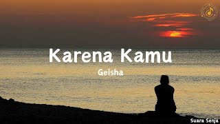 Karena Kamu  Geisha  lirik lagu [upl. by Maitilde]