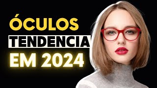 Óculos 5 Tendências Para 2024 que Você Precisa Conhecer [upl. by Atinaj]