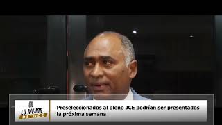 Preseleccionados al pleno JCE podrían ser presentados la próxima semana [upl. by Annaili411]