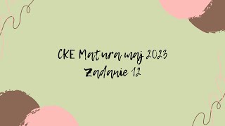 CKE Matura maj 2023  zadanie 12 [upl. by Soloman572]