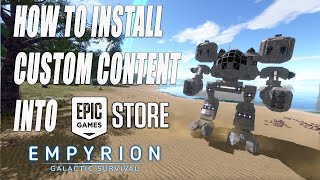 HOW TO DOWNLOAD CUSTOM CONTENT INTO EPIC GAMES STORE  For Empyrion Galactic Survival [upl. by Kcirderfla]