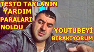 TESTO TAYLAN YARDIM PARALARI NOLDU YOUTUBEYİ BIRAKIYORUM testotaylan youtube [upl. by Birkle178]