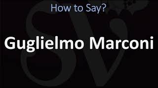 How to Pronounce Guglielmo Marconi CORRECTLY [upl. by Ardnasal]