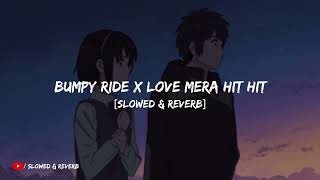 Bumpy Ride x Love Mera Hit Hit  Instagram Trending Reel  Slowed amp Reverb [upl. by Ilil554]