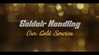 Goldair Handling quotOur Gold Servicesquot [upl. by Yrahca]