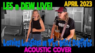 Leaving Louisiana In The Broad Daylight  acoustic cover by Dewey Paul Moffitt and Leslie Urquhart [upl. by Davine218]