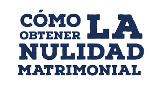 Cómo obtener la nulidad matrimonial  Introducción [upl. by Eigriv495]