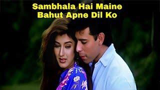 Sambhala Hai Maine Bahut Apne Dil Ko  KUMAR SANU  Naaraaz  Bollywood Love Songs  1994 [upl. by Anrym]