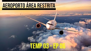 Aeroporto Área Restrita  Temp 03  Ep 06  Completo  2022 [upl. by Asiilanna]