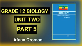 GRADE 12 BIOLOGY UNIT 2 PART 5 Afaan Oromoo the last part [upl. by Frederik]