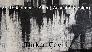 Agathodaimon – Adio  Acoustic version Türkçe Çeviri [upl. by Aicak]