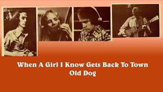 When A Girl I Know Gets Back To Town  Old Dog [upl. by Anaiek]