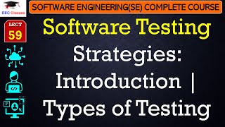 L59 Software Testing Strategies Introduction  Types of Testing  Software Engineering Lectures [upl. by Aisekal]