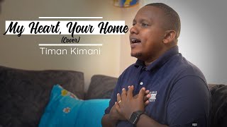 My heart your home  There is none like you Cover Timan Kimani [upl. by Christmas]