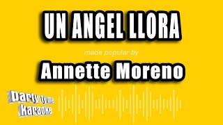 Annette Moreno  Un Angel Llora Versión Karaoke [upl. by Ajat932]