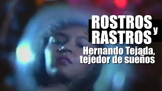 Rostros y Rastros Hernando Tejada tejedor de sueños 1990 [upl. by Way366]