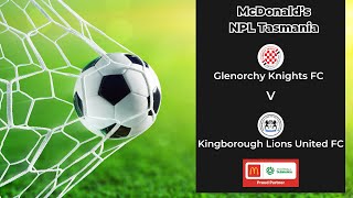 McDonalds NPL Tasmania Round 19 Glenorchy Knights v Kingborough Lions [upl. by Westhead]