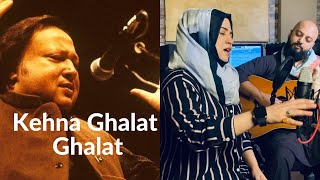 Kehna Ghalat Ghalat To Chupaana Sehi Sehi Cover Sawaal Band Iqra Faraz Ustad Nusat Fateh Ali Khan [upl. by Skipper]