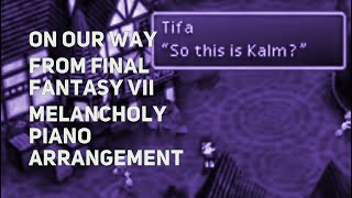 TPR  On Our Way Kalm town theme  A Melancholy Tribute To Final Fantasy VII [upl. by Madden761]