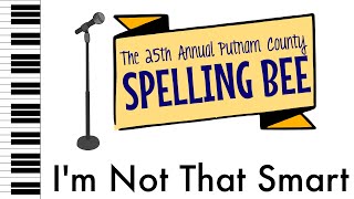 Im Not That Smart  The 25th Annual Putnam County Spelling Bee  Piano Accompaniment Track [upl. by Ninon]