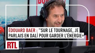 Édouard Baer  quotSur le tournage je parlais en Dalí pour garder lénergiequot intégrale [upl. by Noyrb]