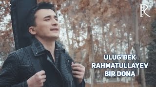 Ulugbek Rahmatullayev  Bir dona  Улугбек Рахматуллаев  Бир дона UydaQoling [upl. by Enitnelav925]