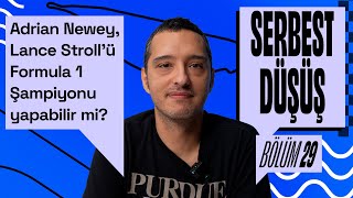 Adrian Newey Lance Stroll’ü Formula 1 şampiyonu yapabilir mi  Serbest Düşüş 29  Yiğit Tezcan [upl. by Osbourn745]