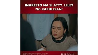 Lilet Matias AttorneyatLaw Atty Lilet inaresto na ng pulis Episode 160 [upl. by Thorley]