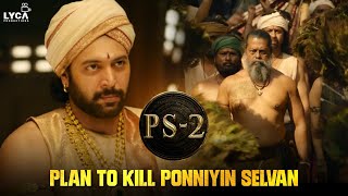 Plan to Kill Ponniyin Selvan  PS 2  Vikram  Aishwarya Rai  Jayam Ravi  Karthi  Trisha  Lyca [upl. by Elyod]