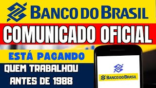 BANCO DO BRASIL CONVOCOU QUEM TRABALHOU ANTES DE 1988 PARA RESGATE DE GRANA EXTRA AGORA [upl. by Sapphire]