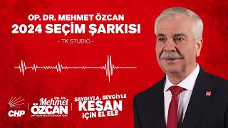 CHP Keşan Belediye Başkan Adayı Op Dr Mehmet Özcan  2024 Seçim Şarkısı  1 [upl. by Yralam]