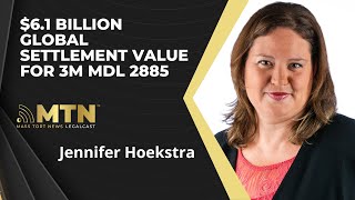 61 Billion Global Settlement Value for 3M MDL 2885 with Jennifer Hoekstra [upl. by Enicnarf]