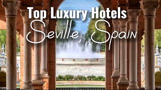 Top Luxury Hotels in Seville Spain [upl. by Akerdna137]