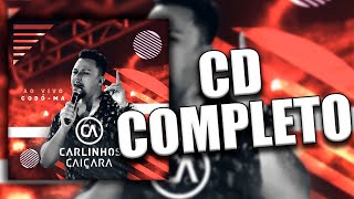 Carlinhos Caiçara  Ao Vivo Em Codó CD COMPLETO [upl. by Ailido]