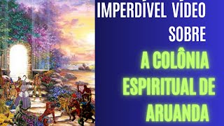 IMPERDÍVEL vídeo sobre a COLÔNIA ESPIRITUAL DE ARUANDA [upl. by Pretrice]