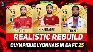 🏆OLYMPIQUE LYONNAIS REALISTIC REBUILD IN EA FC 25 CAREER MODE ft CHERKI MIKAUTADZE DENAYERetc [upl. by Ontine]