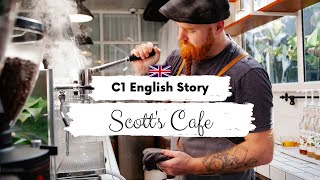 ADVANCED ENGLISH STORY ☕Scotts Cafe ☕C1  C2  Level 7  8  British English Listening Practice [upl. by Dempster]