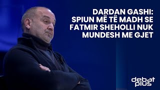 Dardan Gashi Spiun më të madh se Fatmir Sheholli nuk mundesh me gjet [upl. by Killy701]